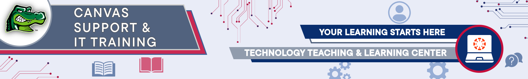Canvas Support and IT Training banner with gator logo, icons, and text sections promoting learning and technology support. The large text reads: Canvas Support & IT Training, Your Learning Starts Here, Technology Teaching & Learning Center.
