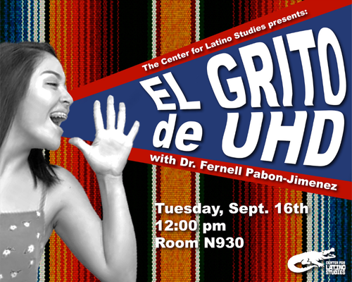 Adult smiling and holding their hand out. Mexican blanket pattern. Text reads, "the center for latino studies presents: el grito de uhd with Dr. Fernell Pabon-Jimenez, Tuesday, Sept. 16, 12 p.m., Room N930. UHD's Center for Latino Studies logo.