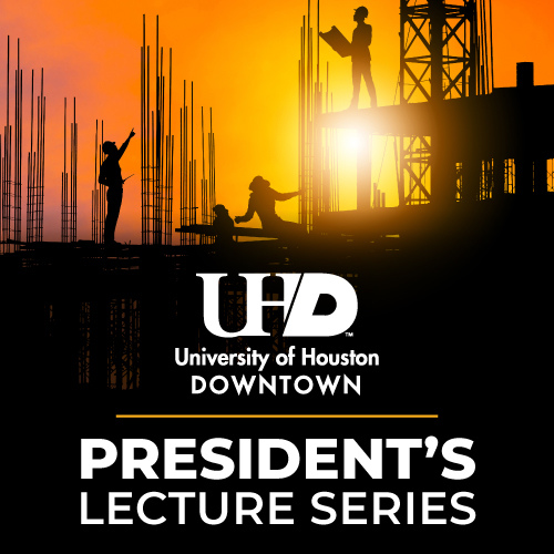 silhouettes of adults at a construction site at dusk. the university of houston downtown logo. text reads, 