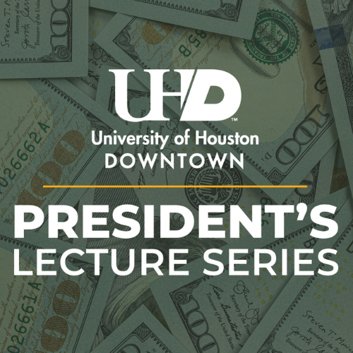 University of Houston Downtown logo. One hundred dollar bills. Text reads, 